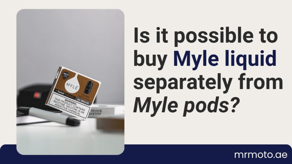 Is It Possible to Buy Myle Liquid Separately From Myle Pods