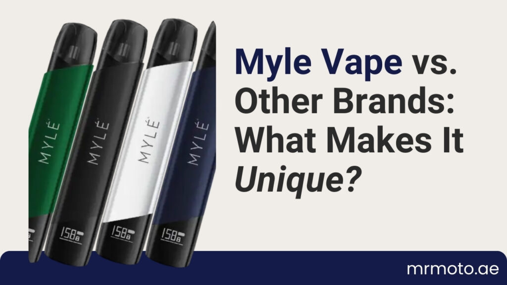 Myle Vape vs. Other Brands What Makes It Unique