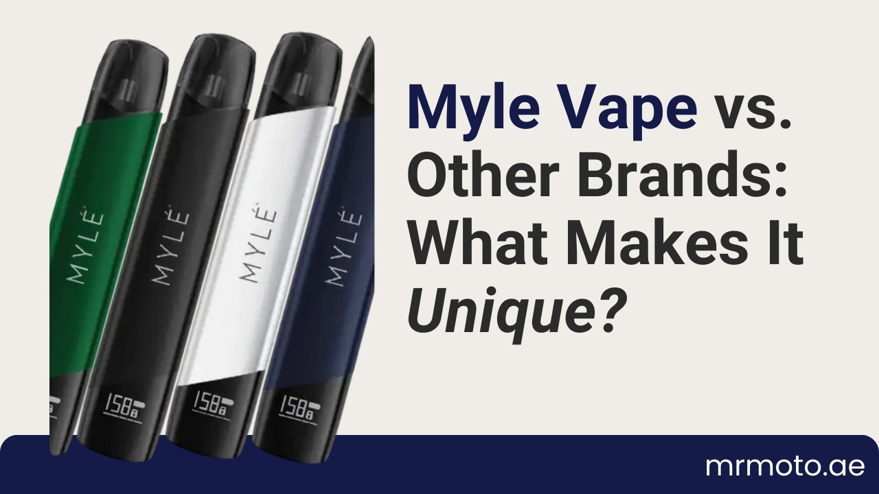 Myle Vape vs. Other Brands What Makes It Unique