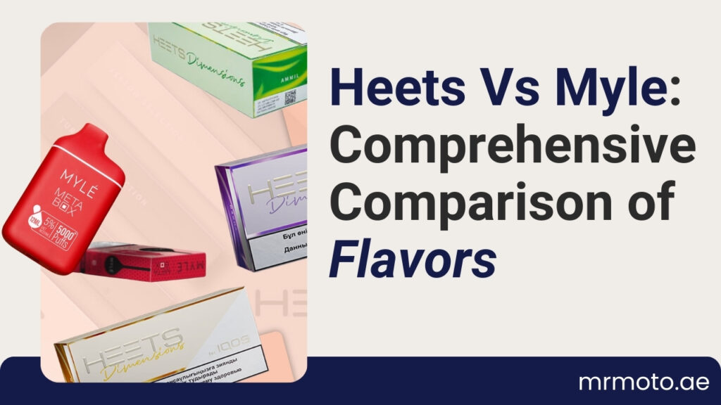 Heets Vs Myle Comprehensive Comparison of Flavors