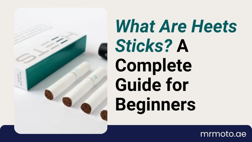 What Are Heets Sticks A Complete Guide for Beginners